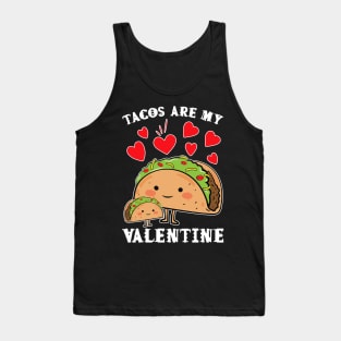 Tacos are my Valentine funny saying with cute taco for taco lover and valentine's day Tank Top